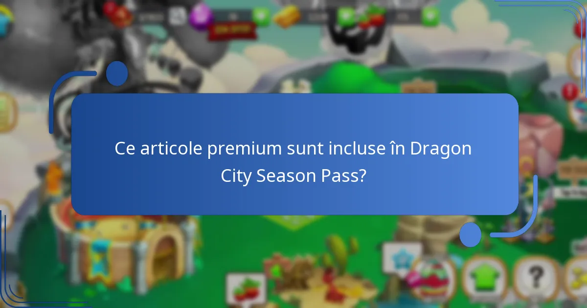 Ce articole premium sunt incluse în Dragon City Season Pass?