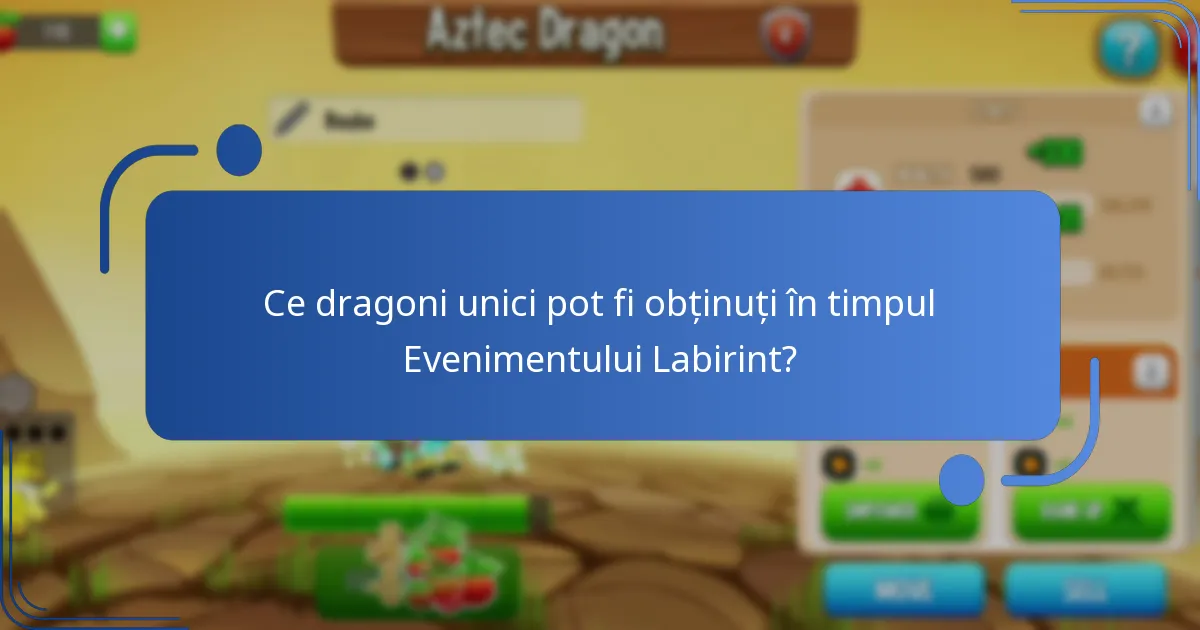 Ce dragoni unici pot fi obținuți în timpul Evenimentului Labirint?