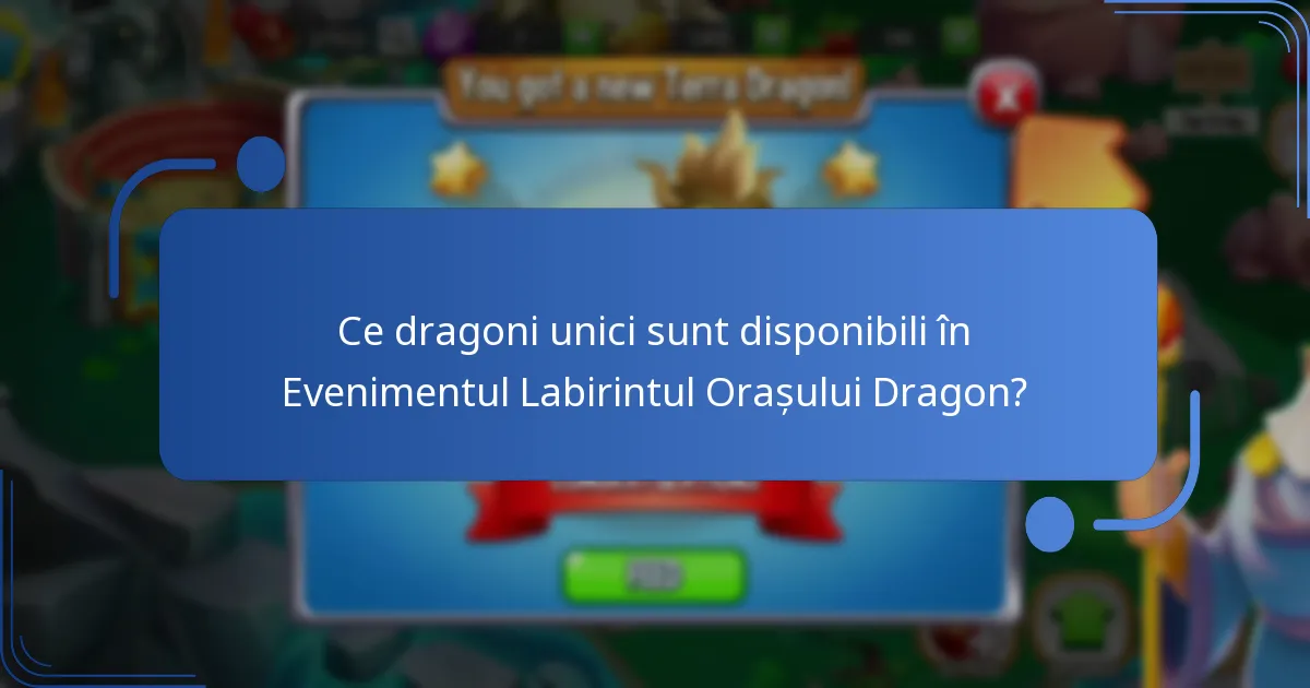 Ce obiecte de colecție pot fi obținute în Evenimentul Labirintul Orașului Dragon?