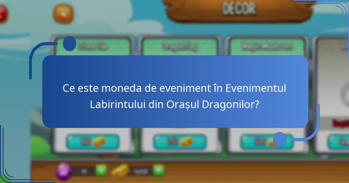 Ce este moneda de eveniment în Evenimentul Labirintului din Orașul Dragonilor?