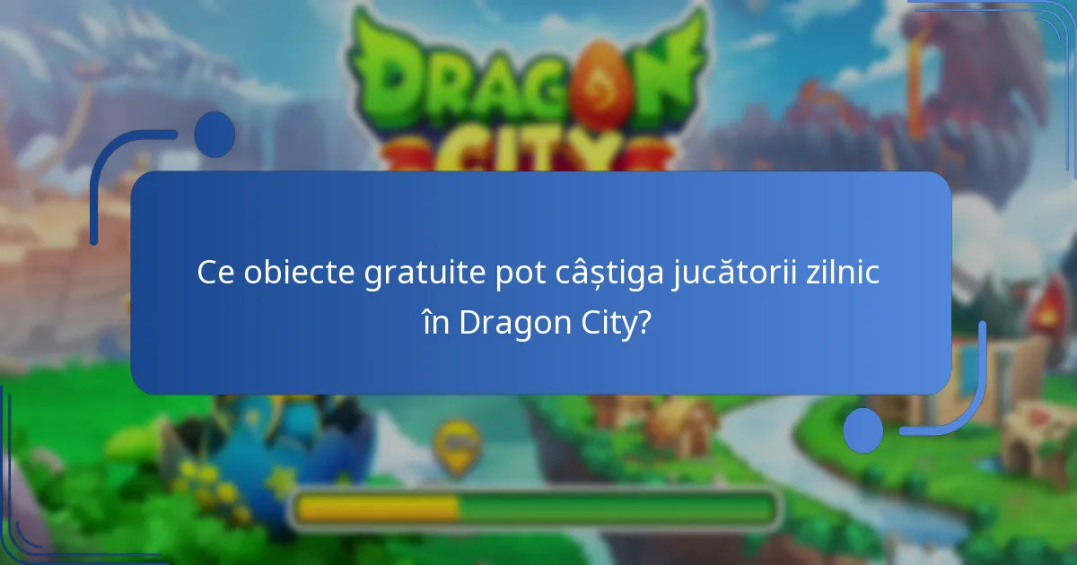 Ce obiecte gratuite pot câștiga jucătorii zilnic în Dragon City?