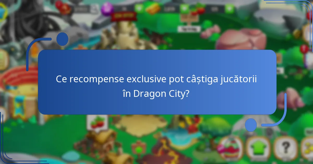 Ce recompense exclusive pot câștiga jucătorii în Dragon City?