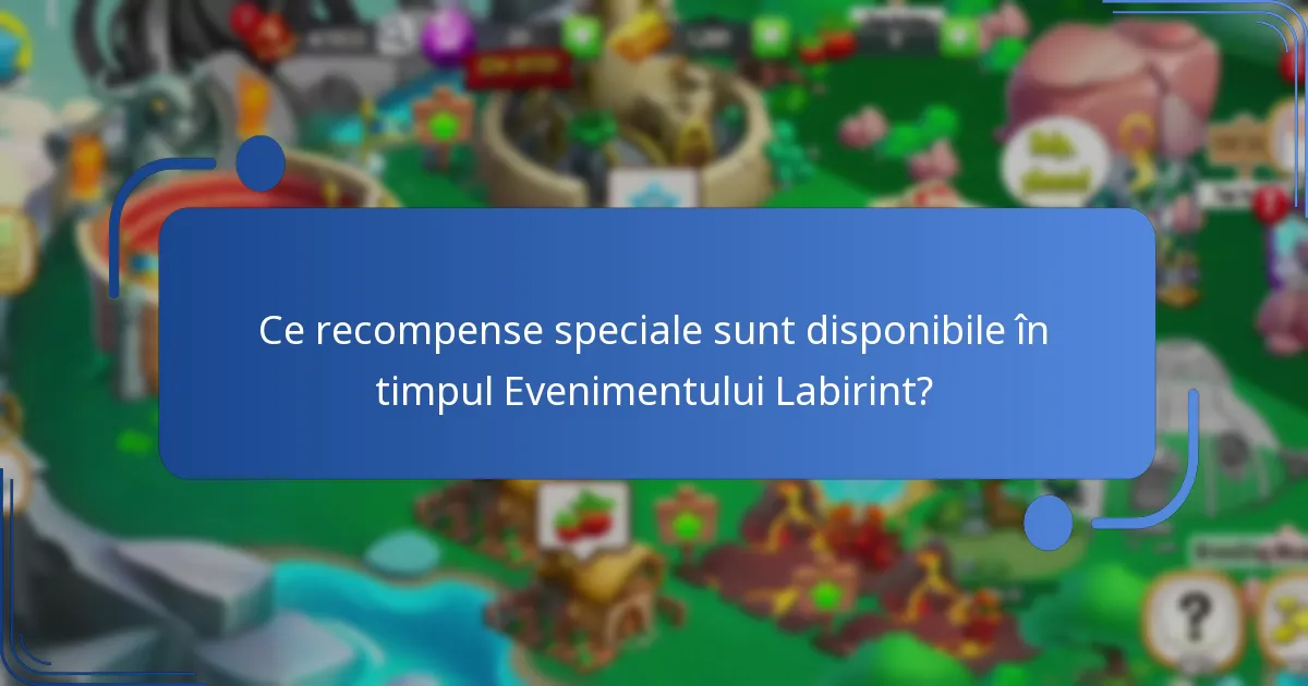 Ce recompense speciale sunt disponibile în timpul Evenimentului Labirint?