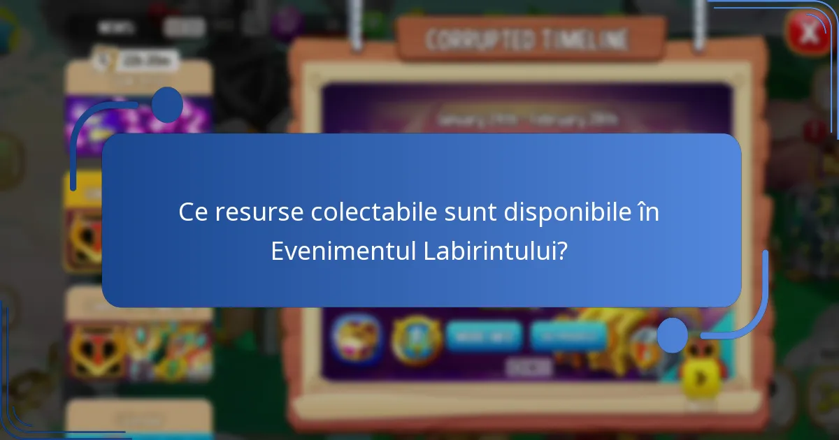 Ce resurse colectabile sunt disponibile în Evenimentul Labirintului?