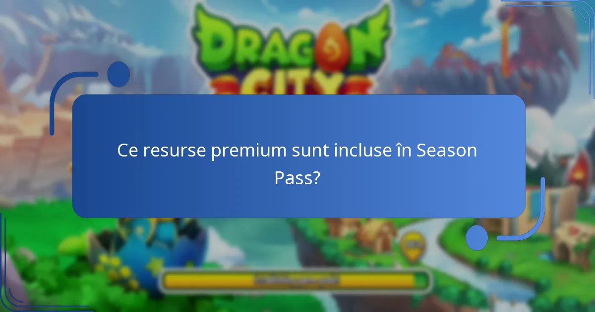Ce resurse premium sunt incluse în Season Pass?